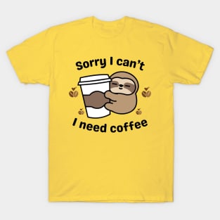 Sorry I can't I need coffee - kawaii sloth T-Shirt